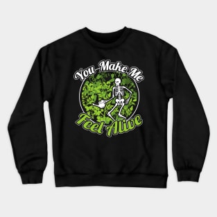 Funny Skeleton You Make Me Feel Alive Crewneck Sweatshirt